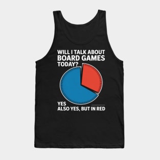 Will I Talk About Board Games Today Board Gaming Strategy Tank Top